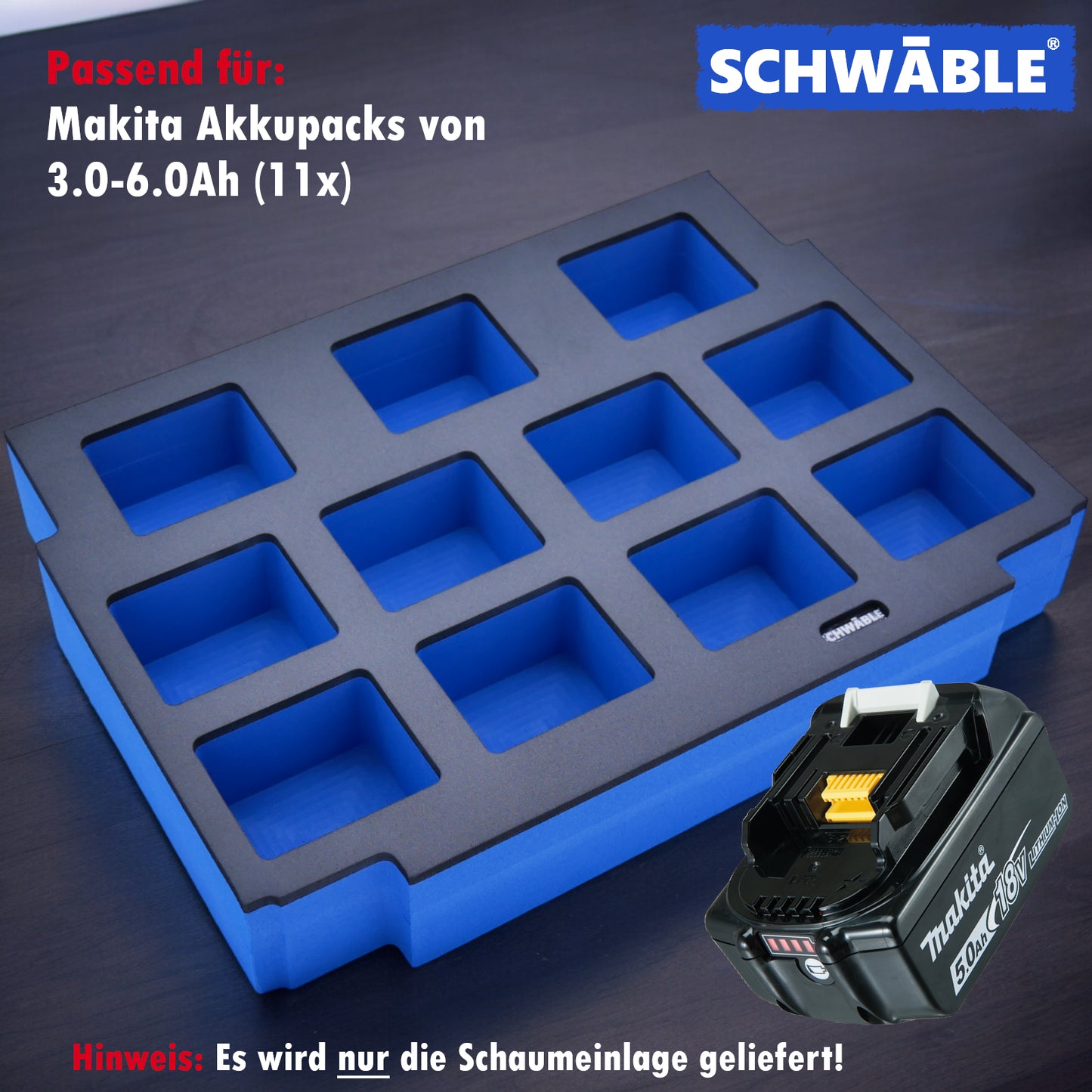 SCHWÄBLE® Schaumeinlage Schaumstoffeinlage für Makita Akku Akkus 11x 3-6Ah