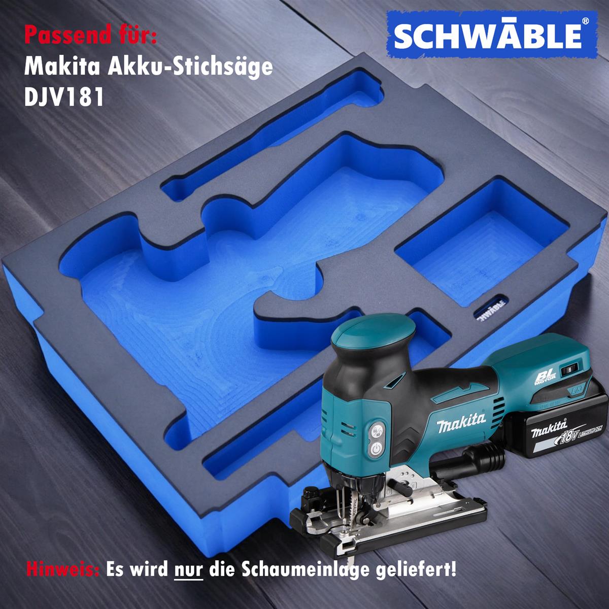 SCHWÄBLE® Schaumeinlage Schaumstoffeinlage für Makita Akku-Stichsäge DJV181